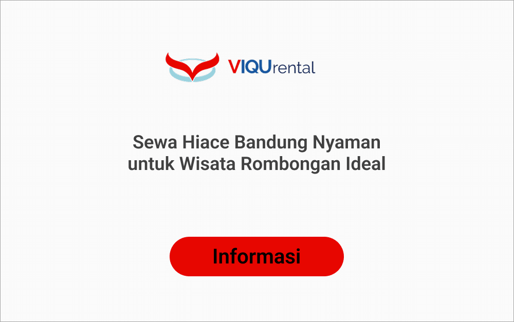 Sewa Hiace Bandung Nyaman untuk Wisata Rombongan Ideal Viqu Rental