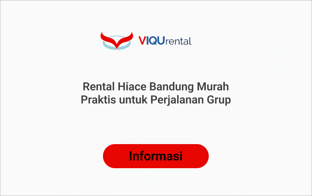 Rental Hiace Bandung Murah Praktis untuk Perjalanan Grup Viqu Rental