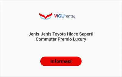 Jenis-Jenis Toyota Hiace Seperti Commuter Premio Luxury Viqu Rental